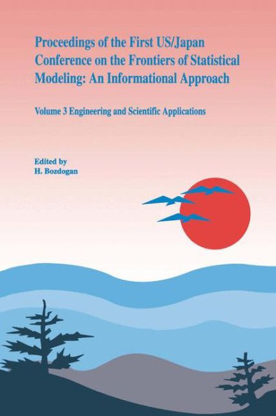 Proceedings of the First US/Japan Conference on the Frontiers of Statistical Modeling: An Informational Approach: Volume 3 Engineering and Scientific Applications / Edition 1