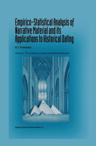 Title: Empirico-Statistical Analysis of Narrative Material and its Applications to Historical Dating: Volume II: The Analysis of Ancient and Medieval Records / Edition 1, Author: A.T. Fomenko