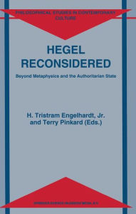 Title: Hegel Reconsidered: Beyond Metaphysics and the Authoritarian State, Author: H. Tristram Engelhardt Jr.