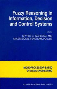 Title: Fuzzy Reasoning in Information, Decision and Control Systems / Edition 1, Author: S.G. Tzafestas