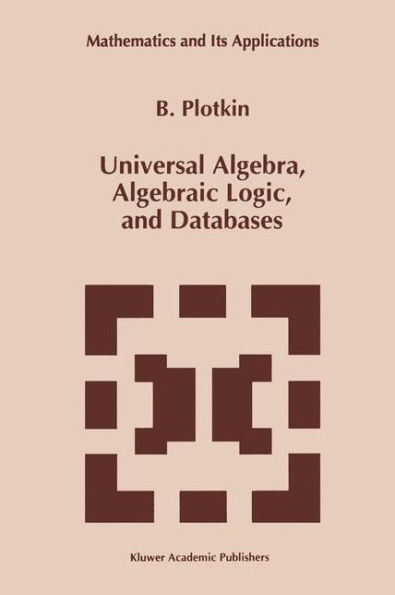 Universal Algebra, Algebraic Logic, and Databases / Edition 1