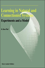 Title: Learning in Natural and Connectionist Systems: Experiments and a Model, Author: R.H. Phaf