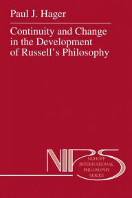 Title: Continuity and Change in the Development of Russell's Philosophy / Edition 1, Author: P.J. Hager