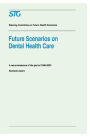 Future Scenarios on Dental Health Care: A Reconnaissance of the Period 1990-2020 - Scenario Report Commissioned by the Steering Committee on Future Health Scenarios / Edition 1