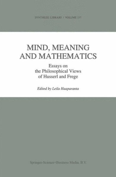 Mind, Meaning and Mathematics: Essays on the Philosophical Views of Husserl and Frege / Edition 1