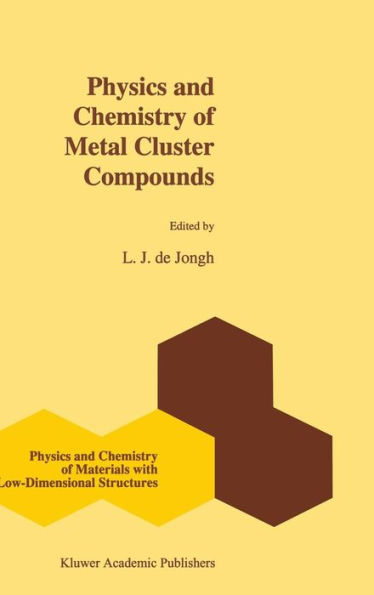 Physics and Chemistry of Metal Cluster Compounds: Model Systems for Small Metal Particles / Edition 1