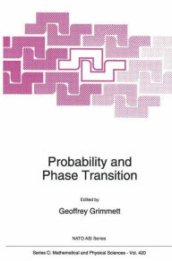 Title: Probability and Phase Transition / Edition 1, Author: G.R. Grimmett