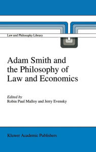 Title: Adam Smith and the Philosophy of Law and Economics, Author: R.P. Malloy