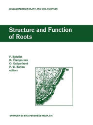 Title: Structure and Function of Roots: Proceedings of the Fourth International Symposium on Structure and Function of Roots, June 20-26, 1993, Starï¿½ Lesnï¿½, Slovakia / Edition 1, Author: F. Baluska