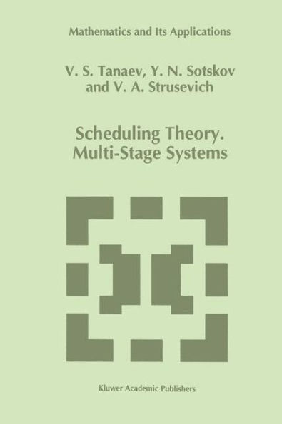 Scheduling Theory: Multi-Stage Systems / Edition 1