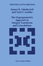 The Hypergeometric Approach to Integral Transforms and Convolutions / Edition 1