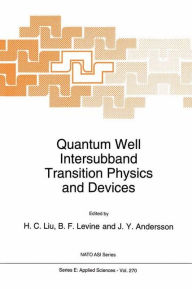 Title: Quantum Well Intersubband Transition Physics and Devices / Edition 1, Author: Hui C. Liu