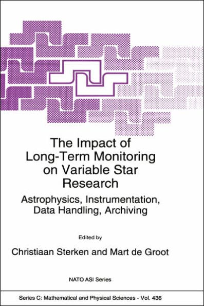 The Impact of Long-Term Monitoring on Variable Star Research: Astrophysics, Instrumentation, Data Handling, Archiving / Edition 1