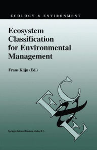 Title: Ecosystem Classification for Environmental Management / Edition 1, Author: Frans Klijn