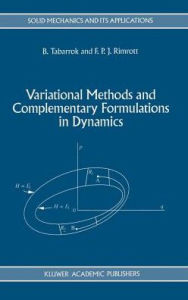 Title: Variational Methods and Complementary Formulations in Dynamics / Edition 1, Author: C. Tabarrok