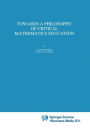 Towards a Philosophy of Critical Mathematics Education / Edition 1