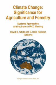 Title: Climate Change: Significance for Agriculture and Forestry: Systems Approaches Arising from an IPCC Meeting, Author: David H. White