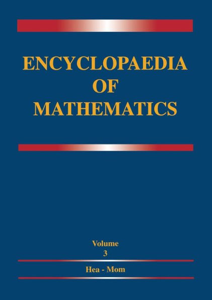 Encyclopaedia of Mathematics: Volume 3 Heaps and Semi-Heaps - Moments, Method of (in Probability Theory)