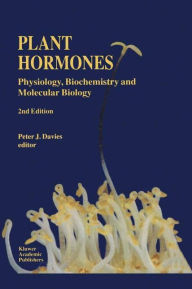 Title: Plant Hormones: Physiology, Biochemistry and Molecular Biology / Edition 1, Author: P.J. Davies
