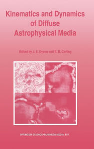 Title: Kinematics and Dynamics of Diffuse Astrophysical Media: Proceedings of the 8th Manchester Conference, Held at the University of Manchester, 22-26 March 1993, Author: J. E. Dyson