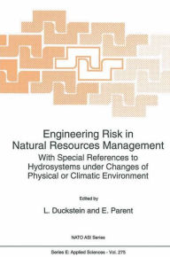 Title: Engineering Risk in Natural Resources Management: With Special References to Hydrosystems Under Changes of Physical or Climatic Environment, Author: L. Duckstein