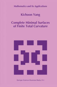 Title: Complete Minimal Surfaces of Finite Total Curvature / Edition 1, Author: Kichoon Yang