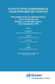 Title: Science with Astronomical Near-Infrared Sky Surveys: Proceedings of the Les Houches School, Centre de Physique des Houches, Les Houches, France, 20-24 September, 1993 / Edition 1, Author: N. Epchtein