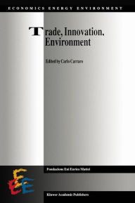 Title: Trade, Innovation, Environment / Edition 1, Author: Carlo Carraro