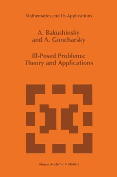 Ill-Posed Problems: Theory and Applications / Edition 1