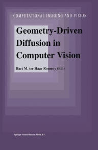 Title: Geometry-Driven Diffusion in Computer Vision / Edition 1, Author: Bart M. Haar Romeny