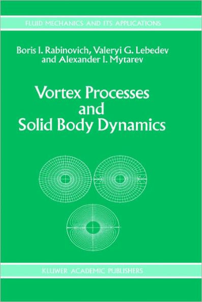 Vortex Processes and Solid Body Dynamics: The Dynamic Problems of Spacecrafts and Magnetic Levitation Systems / Edition 1