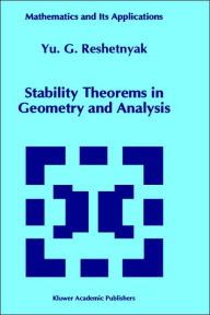 Title: Stability Theorems in Geometry and Analysis / Edition 1, Author: Yu.G. Reshetnyak