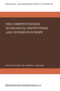 Title: The Competitiveness of Financial Institutions and Centres in Europe / Edition 1, Author: D.E. Fair