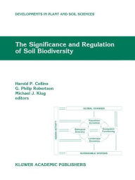 Title: The Significance and Regulation of Soil Biodiversity: Proceedings of the International Symposium on Soil Biodiversity, held at Michigan State University, East Lansing, May 3-6, 1993 / Edition 1, Author: Harold P. Collins