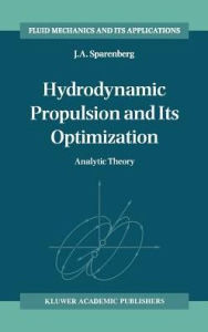 Title: Hydrodynamic Propulsion and Its Optimization: Analytic Theory / Edition 1, Author: J.A. Sparenberg