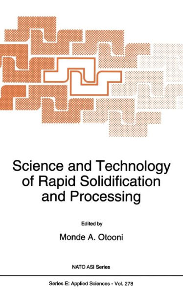 Science and Technology of Rapid Solidification and Processing: Proceedings of the NATO Advanced Research Workshop, West Point Military Academy, New York, NY, U. S. A., June 21-24, 1994