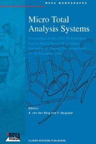 Title: Micro Total Analysis Systems, Author: Albert van den Berg