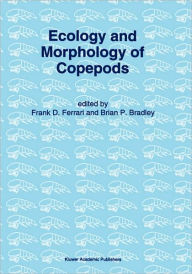 Title: Ecology and Morphology of Copepods: Proceedings of the 5th International Conference on Copepoda, Baltimore, USA, June 6-13, 1993, Author: Frank D. Ferrari