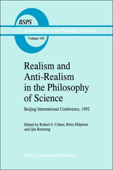 Realism and Anti-Realism in the Philosophy of Science / Edition 1