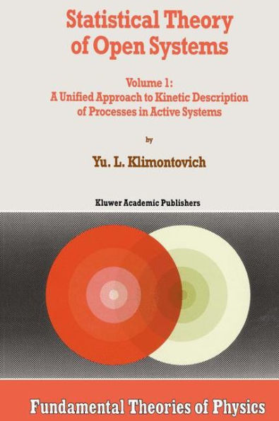 Statistical Theory of Open Systems: Volume 1: A Unified Approach to Kinetic Description of Processes in Active Systems