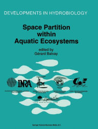 Title: Space Partition Within Aquatic Ecosystems: Proceedings of the Second International Congress of Limnology and Oceanography, Held in Evian, May 25-28, 1993, Author: Gerard Balvay