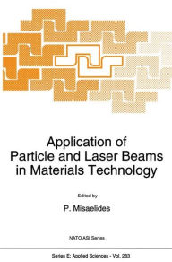 Title: Application of Particle and Laser Beams in Materials Technology / Edition 1, Author: P. Misaelides