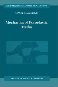 Title: Mechanics of Poroelastic Media / Edition 1, Author: A.P.S. Selvadurai