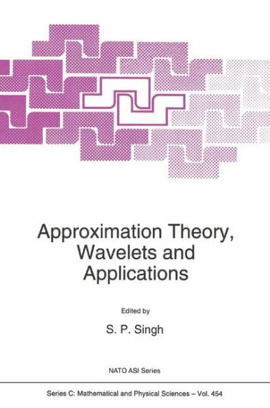 Approximation Theory, Wavelets and Applications / Edition 1