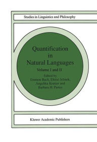 Title: Quantification in Natural Languages: Volume I / Edition 1, Author: Elke Bach