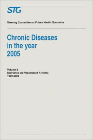 Title: Chronic Diseases in the Year 2005 - Volume 3: Scenario on Rheumatoid Arthritis 1990-2005 Scenario Report commissioned by the Steering Committee on Future Health Scenarios / Edition 1, Author: Steering Committee on Future Health Scenarios