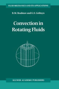 Title: Convection in Rotating Fluids / Edition 1, Author: B.M. Boubnov