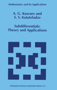 Title: Subdifferentials: Theory and Applications, Author: A.G. Kusraev