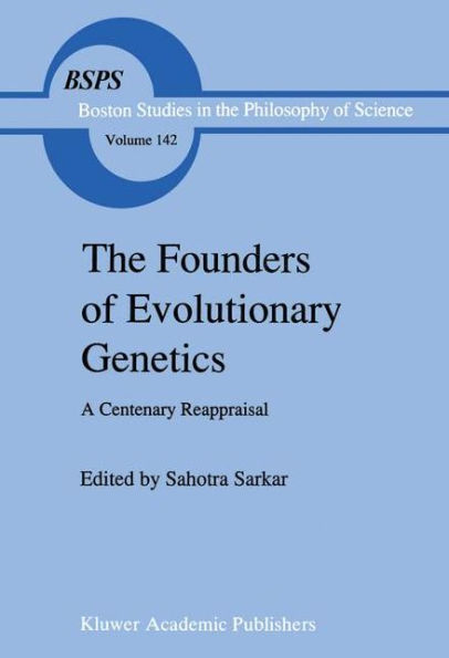 The Founders of Evolutionary Genetics: A Centenary Reappraisal / Edition 1