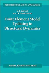 Title: Finite Element Model Updating in Structural Dynamics / Edition 1, Author: Michael Friswell